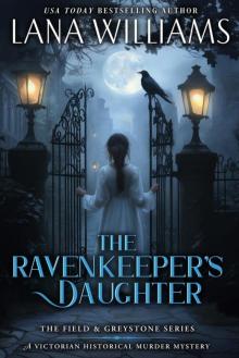 The Ravenkeeper's Daughter: A Victorian Historical Murder Mystery (The Field & Greystone Series Book 1) The Ravenkeeper's Daughter: A Victorian Historical Murder Mystery (The Field & Greystone Series Book 1)