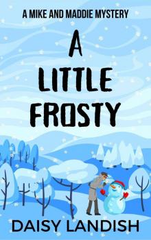 A Little Frosty (Mike and Maddie Mysteries)