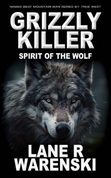 Grizzly Killer: Spirit of the Wolf