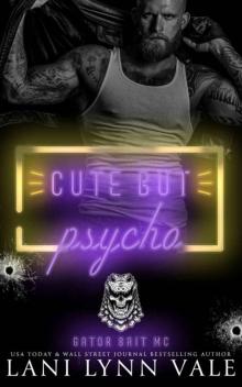 Cute But Psycho (Gator Bait MC Book 3) Cute But Psycho (Gator Bait MC Book 3)