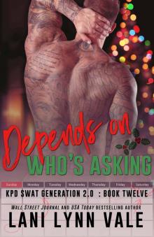 Depends On Who's Asking (SWAT Generation 2.0 Book 12) Depends On Who's Asking (SWAT Generation 2.0 Book 12)