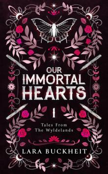 Our Immortal Hearts (Tales from the Wyldelands Book 1)