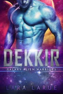 Dekkir: An Alien SciFi Romance (Galaxy Alien Warriors #1)