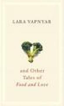 Broccoli and Other Tales of Food and Love Broccoli and Other Tales of Food and Love