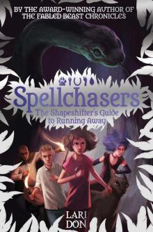 Shapeshifter's Guide to Running Away (Spellchasers) Shapeshifter's Guide to Running Away (Spellchasers)