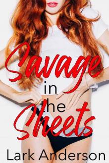 Savage in the Sheets: A Friends-to-Lovers Romance (Savage in Love)
