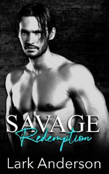 Savage Redemption: A Fake Relationship Romance (Savage in Love)