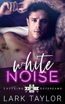 White Noise: MM Rockstar Romance (Caffeine Daydreams Book 1)