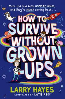 How to Survive Without Grown-Ups How to Survive Without Grown-Ups