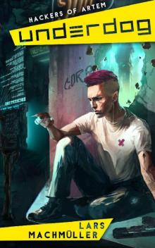 Underdog: City of Artem (Hackers of Artem Book 1)