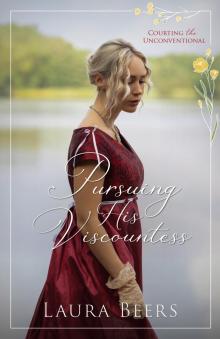 Pursuing His Viscountess (Courting the Unconventional Book 5)