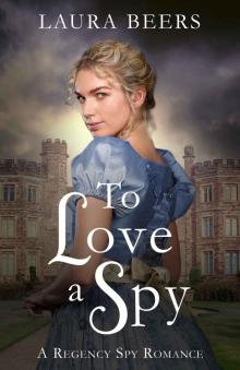 To Love a Spy: A Regency Spy Romance