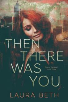 Then There Was You: Grace General Series Book 3