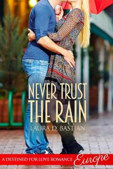 Never Trust the Rain (Destined for Love: Europe) Never Trust the Rain (Destined for Love: Europe)