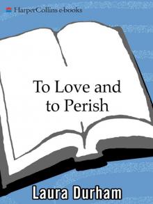 To Love and To Perish