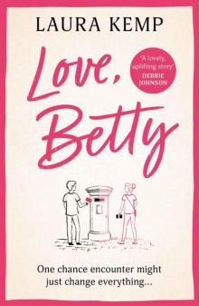 Love, Betty: The heartwarming and uplifting summer read for 2022 you don’t want to miss!