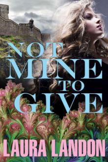 Not Mine to Give Not Mine to Give