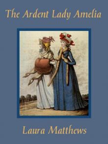 The Ardent Lady Amelia The Ardent Lady Amelia