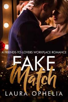 Fake Match: A Friends-To-Lovers Workplace Romance