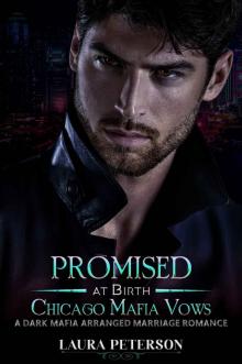Promised at Birth: Chicago Mafia Vows Book One: A Dark Mafia Arranged Marriage Romance