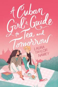 A Cuban Girl's Guide to Tea and Tomorrow A Cuban Girl's Guide to Tea and Tomorrow