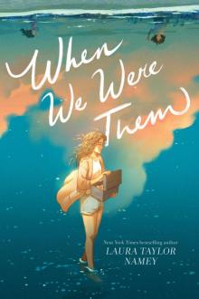 When We Were Them When We Were Them