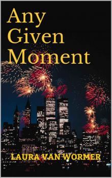Any Given Moment (The Alexandra Chronicles Book 3) Any Given Moment (The Alexandra Chronicles Book 3)