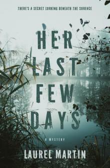 Her Last Few Days: There's a Secret Lurking Beneath the Surface