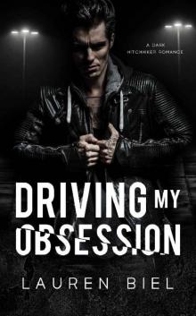 Driving My Obsession: A Dark Hitchhiker Romance