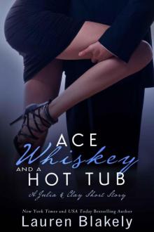Ace, Whiskey and a Hot Tub Ace, Whiskey and a Hot Tub