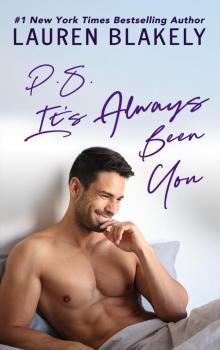 P.S. It’s Always Been You: A Second Chance Romance P.S. It’s Always Been You: A Second Chance Romance