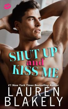 Shut Up and Kiss Me Shut Up and Kiss Me