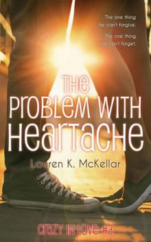 The Problem With Heartache (Crazy in Love #3)