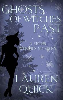 Ghosts of Witches Past (A Sister Witches Mystery Book 4)