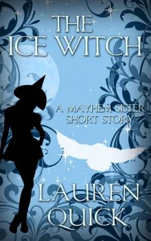 The Ice Witch: A Mayhem Sister Short Story (A Sister Witches Mystery)
