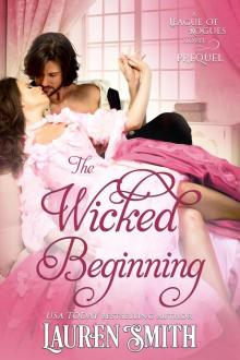 The Wicked Beginning: The League of Rogues Book 13 The Wicked Beginning: The League of Rogues Book 13