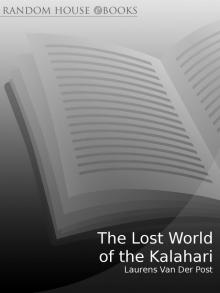 The Lost World of the Kalahari The Lost World of the Kalahari