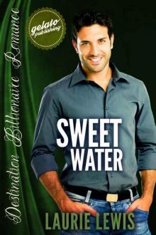 Sweet Water: Destination Billionaire Romance Sweet Water: Destination Billionaire Romance