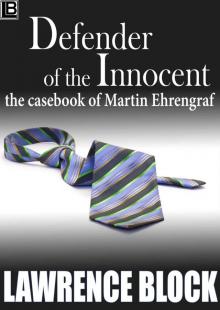 Defender of the Innocent: The Casebook of Martin Ehrengraf Defender of the Innocent: The Casebook of Martin Ehrengraf