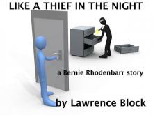 Like a Thief in the Night: a Bernie Rhodenbarr story Like a Thief in the Night: a Bernie Rhodenbarr story