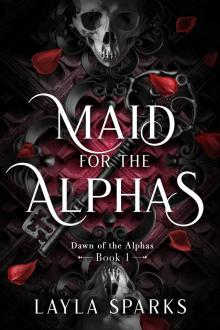 Maid for The Alphas: An Omegaverse Reverse Harem Romance (Dawn of The Alphas Book 1)
