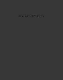 Jay's Lucky Baby - A Secret Baby Romance