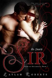 To Save Sir (Doms of Decadence Book 7) To Save Sir (Doms of Decadence Book 7)