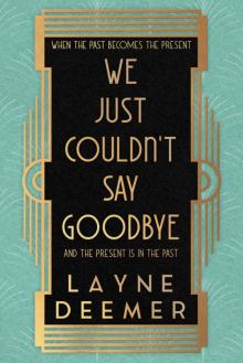 We Just Couldn't Say Goodbye: a time travel romance