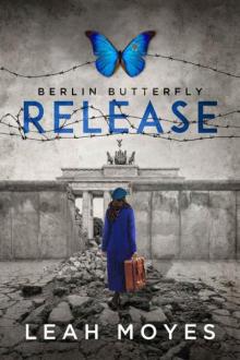 Berlin Butterfly: Release (Berlin Butterfly Series Book 3)
