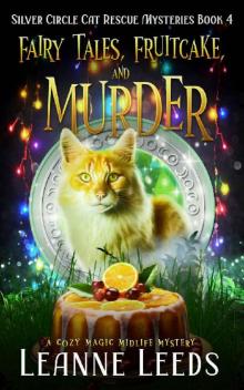 Fairy Tales, Fruitcake, and Murder: A Cozy Magic Midlife Mystery (Silver Circle Cat Rescue Mysteries Book 4)