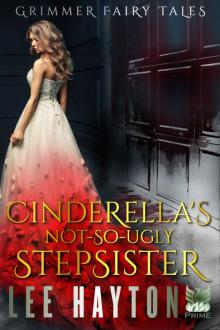 Cinderella's Not-So-Ugly Stepsister (Grimmer Fairy Tales Book 2)