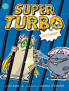 Super Turbo Gets Caught Super Turbo Gets Caught