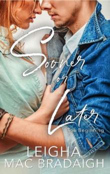 Sooner or Later: The Beginning