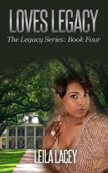 Loves Legacy: The Legacy Series: The Beasley's Book Four Loves Legacy: The Legacy Series: The Beasley's Book Four